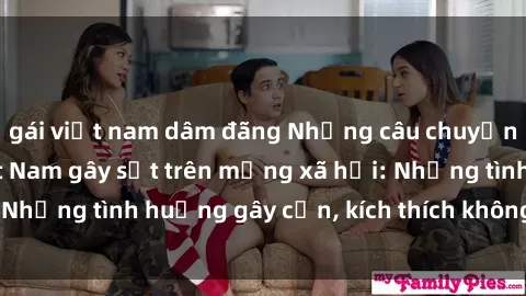 gái việt nam dâm đãng Những câu chuyện sex sinh viên Việt Nam gây sốt trên mạng xã hội: Những tình huống gây cấn, kích thích không thể bỏ qua