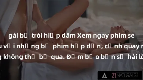 gái bị trói hiếp dâm Xem ngay phim sex bukkake hàng đầu với những bộ phim hấp dẫn, cảnh quay nóng bỏng không thể bỏ qua. Đảm bảo bạn sẽ hài lòng với trải nghiệm mới lạ này!