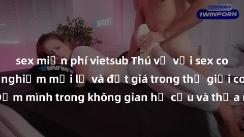 sex miễn phí vietsub Thú vị với sex cosplay anime: Trải nghiệm mới lạ và đắt giá trong thế giới cosplay! Đắm mình trong không gian hư cấu và thỏa mãn niềm đam mê của bạn!