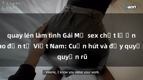 quay lén làm tình Gái Mỹ sex chất lượng cao đến từ Việt Nam: Cuốn hút và đầy quyến rũ