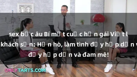 sex bắc âu Bí mật cuộc hẹn gái Việt lần đầu ở khách sạn: Hẹn hò, làm tình đầy hấp dẫn và đam mê!