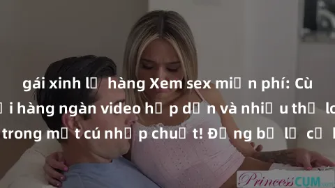 gái xinh lộ hàng Xem sex miễn phí: Cùng trải nghiệm với hàng ngàn video hấp dẫn và nhiều thể loại đa dạng chỉ trong một cú nhấp chuột! Đừng bỏ lỡ cơ hội thưởng thức tuyệt vời này ngay hôm nay!