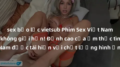 sex bạo lực vietsub Phim Sex Việt Nam HD - Xem ngay và không giới hạn! Đỉnh cao của ẩm thực tình dục Việt Nam được tái hiện với chất lượng hình ảnh sắc nét. Hãy thưởng thức ngay!