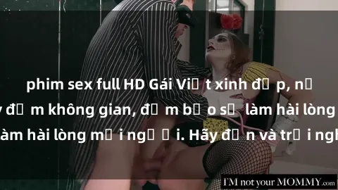 phim sex full HD Gái Việt xinh đẹp, nồng nàn làm tình say đắm không gian, đảm bảo sẽ làm hài lòng mọi người. Hãy đến và trải nghiệm ngay!