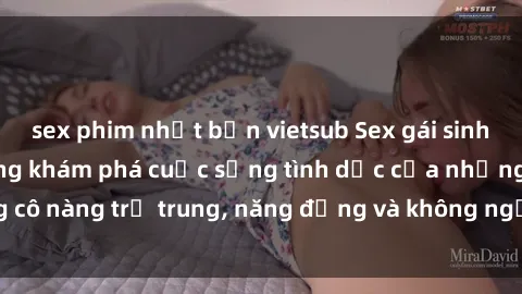 sex phim nhật bản vietsub Sex gái sinh viên hot nhất: Cùng khám phá cuộc sống tình dục của những cô nàng trẻ trung, năng động và không ngần ngại thử nghiệm!
