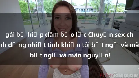 gái bị hiếp dâm bạo lực Chuyện sex chị dâu: hành động nhiệt tình khiến tôi bất ngờ và mãn nguyện!